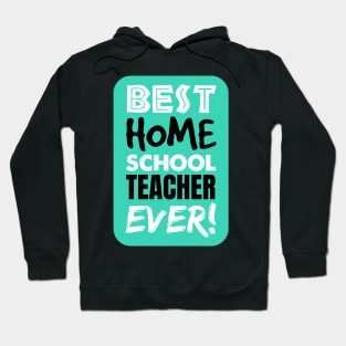 The BEST Homeschool TEACHER EVER! Hoodie